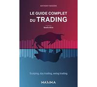 Le guide complet du trading: Scalping, day trading, swing trading