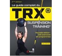 Le Guide Complet Du Trx Suspension Training - 2nde Édition (ebook)
