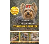 Le Guide Complet du Yorkshire Terrier