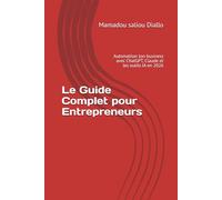 Le Guide Complet pour Entrepreneurs: Automatiser ton business avec ChatGPT, Claude et les outils IA en 2026