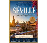 Le guide complet pour visiter de Séville