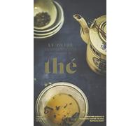 Le guide de dégustation de l'amateur de thé