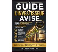 Le guide de l’investisseur avisé: Un guide étape par étape pour se constituer un patrimoine, maîtriser les risques et atteindre la liberté financière, même si vous partez de zéro (Investing Pro)