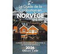 Le Guide de la Coolcation en Norvège 2026: Fjords, glaciers et échapper à la chaleur estivale (French Edition)