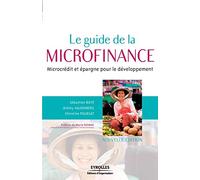 Le guide de la microfinance: Microcrédit et épargne pour le développement