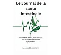 Le Guide de la santé intestinale: Un journal de 90 jours pour la nutrition et le suivi des symptômes