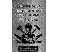 Le Guide de la Santé Mentale pour l’Homme de Travail (Working Man's Guide to Mental Health)