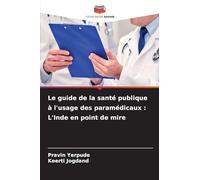 Le guide de la santé publique à l'usage des paramédicaux: L'Inde en point de mire