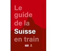 Le guide de la Suisse en train