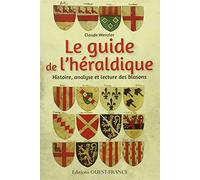 Le Guide de l'héraldique: Histoire, analyse et lecture des blasons (PRATIQUE - GUIDES PRATIQUES)