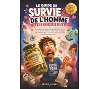 LE GUIDE DE SURVIE DE L'HOMME FACE À LA GROSSESSE DE SA FEMME: Le manuel humoristique indispensable pour survivre aux envies de cornichons à minuit, ... héros (ou presque) des neuf prochains mois.