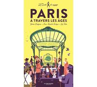 Le Guide de voyage de Paris à travers les âges