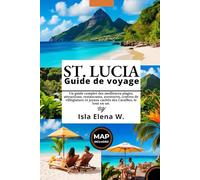 Le guide de voyage ultime à Sainte-Lucie 2025: Un guide complet des meilleures plages, attractions, restaurants, aventures, centres de villégiature et joyaux cachés des Caraïbes, le tout en un.
