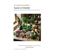 Le Guide des Aliments Santé et Vitalité: Reprenez le contrôle de votre assiette en mode low-carb