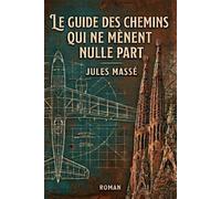 Le guide des chemins qui ne mène nulle part