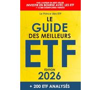 Le Guide des Meilleurs ETF: Le Top 200 des ETF pour épargner son argent, investir en Bourse et créer un portefeuille performant pour développer son ... sur l'investissement en Bourse avec les ETF)