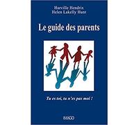 Le guide des parents: Tu es toi, tu n'es pas moi !