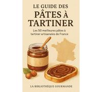 Le Guide des Pâtes à Tartiner: Les 50 meilleures pâtes à tartiner artisanales de France