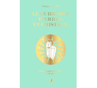 Le guide des pierres et cristaux: 360 pierres d'énergie et de soins