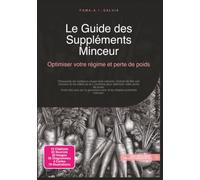 Le Guide des Suppléments Minceur: Optimiser votre régime et perte de poids (Nutrition)