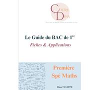 Le Guide du BAC de 1re: Première Spécialité Maths - Fiches & Applications (Le Guide des Exams)