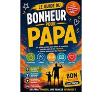 Le guide du bonheur pour Papa: Livre cadeau pour papa - Questions pour mieux se connaître, quiz, développement personnel, activités père enfant et conseils du quotidien