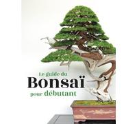 Le guide du Bonsaï pour Débutant