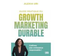 Le guide du growth marketing durable: Cultiver une croissance responsable