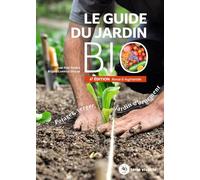 Le guide du jardin bio: Potager, verger, jardin d’ornement (Conseils d'expert)