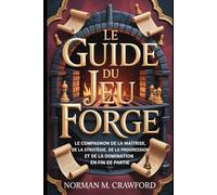 Le Guide du Jeu Forge: Le compagnon de la maîtrise, de la stratégie, de la progression et de la domination en fin de partie