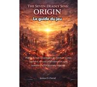 Le guide du jeu the Seven Deadly Sins Origin: Builds de héros, tactiques de combat, quêtes cachées, secrets professionnels pour restaurer et forger votre légende