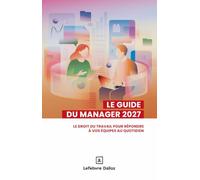 Le guide du manager: Le droit du travail pour répondre à vos équipes au quotidien