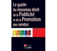 Le guide du nouveau droit de la Publicité et de la Promotion des ventes de Petit. Etienne (2012) Broché
