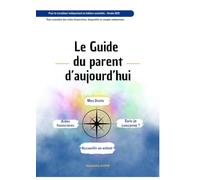Le Guide du Parent d'Aujourd'hui: Pour le travailleur indépendant et professions assimilées.