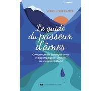 Le guide du passeur d'âmes: Comprendre les passages de vie et accompagner l'âme lors de son grand départ