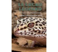 Le guide du passionné: Le Gecko léopard