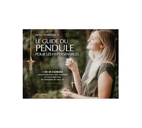 Le Guide du pendule pour les hypersensibles - + de 40 cadrans pour transformer votre sensibilité en force dans tous les domaines de votre vie
