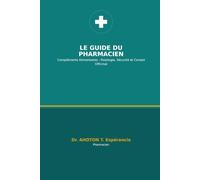 Le Guide du Pharmacien: Compléments Alimentaires : Posologie, Sécurité et Conseil Officinal