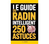 Le Guide du Radin Intelligent: 250 Astuces pour Économiser au Quotidien Sans se Priver | Livre pour Faire des Économies | Livre Radin | Guide Budget | ... | Le Livre pour Prendre son Argent en Main