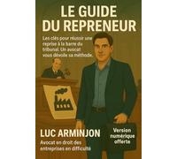 LE GUIDE DU REPRENEUR: Les clés pour réussir une reprise à la barre du tribunal. Un avocat vous dévoile sa méthode.