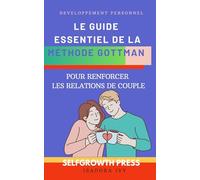 Le Guide Essentiel de la Méthode Gottman pour Renforcer les Relations de Couple