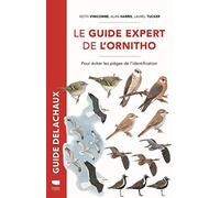 Le Guide expert de l'ornitho: Pour éviter les pièges de lidentification (Guide Rouge Delachaux)