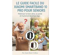 Le guide facile du Xiaomi Smartband 10 Pro pour seniors: Maîtriser le bien-être, la santé et l'autonomie à tout âge