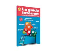 Le guide Internet pour un quotidien simplifié: Le livre indispensable pour naviguer en toute sérénité! Simple, pratique, intuitif./210p./170x240mm
