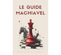 Le Guide Machiavel pour une Vie Souveraine et Accomplie