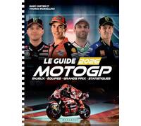 Le guide MotoGP: Enjeux, équipes, grands prix, statistiques