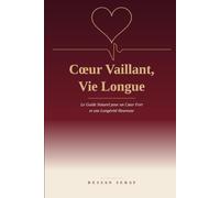 Le Guide Naturel pour un Coeur fort et une longévité heureuse