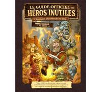 Le guide officiel des héros inutiles: Chroniques illustrées du Mi-Lieu