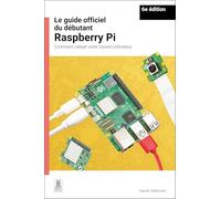 Le guide officiel du debutant Raspberry Pi / The official Raspberry Pi beginner's guide: Comment utiliser votre nouvel ordinateur / How to use your new computer
