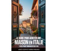 LE GUIDE POUR ACHETER UNE MAISON EN ITALIE: VOTRE PROJET IMMOBILIER PAS Á PAS
